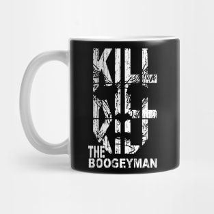 KILL THE BOOGEYMAN Mug